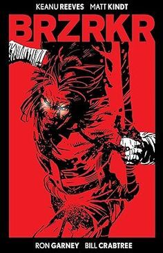 BRZRKR Deluxe Edition: Reeves, Keanu, Kindt, Matt, Garney, Ron: 9798892150521: Amazon.com: Books