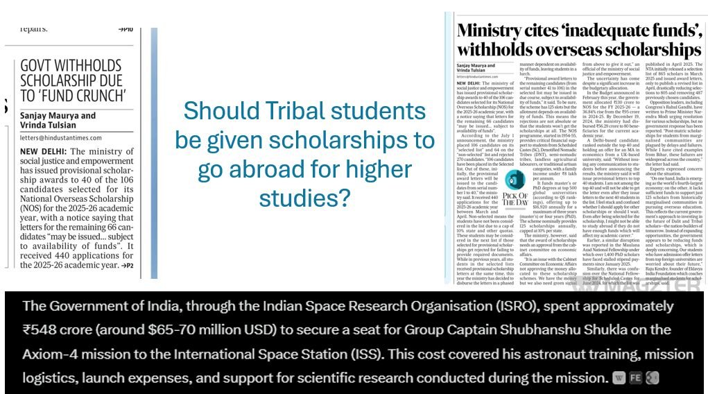 comments by privileged supporting govt withholding of scholarships for overseas education for Tribal students, while in a parallel universe govt spends millions to send 1 person to space.