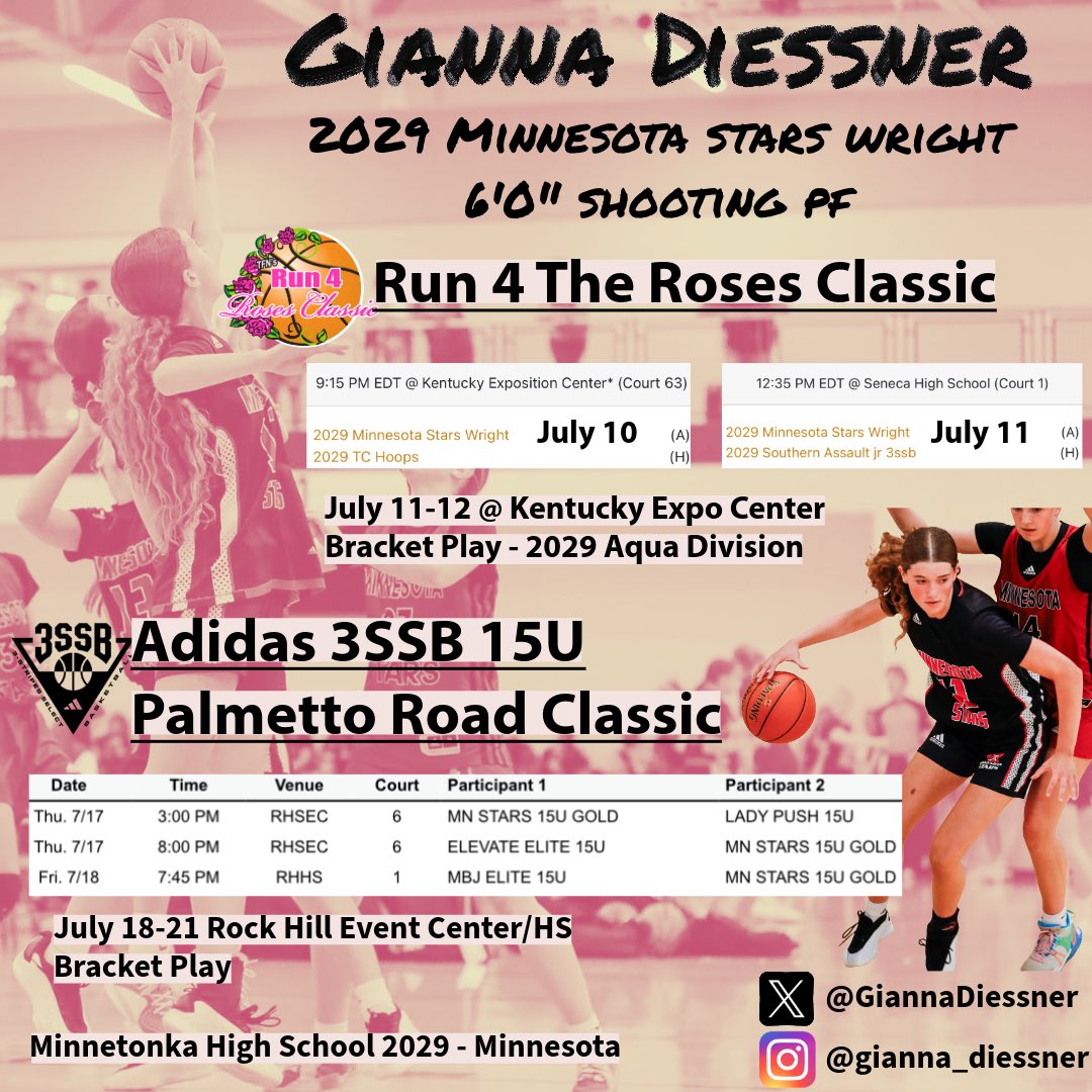Gianna Diessner (@giannadiessner) on Twitter photo Run 4 The Roses Classic (2029 Aqua)
✈️ Louisville, KY
🗓️ July 10-12
<a href="/TFNsRun4Roses/">TFN's Run 4 Roses</a>
Adidas 3SSB Nationals (15U Classic)
✈️ Rock Hill, SC
🗓️ July 17-21
<a href="/3SSBGCircuit/">3Stripes Select Basketball Girls Circuit</a>
🏀 <a href="/MNStars29Wright/">Minnesota Stars 2029 Wright</a> <a href="/MinnesotaStars/">Minnesota Stars AAU</a>
<a href="/MtkaGHoops/">Tonka Girls Hoops</a> Run 4 The Roses Classic (2029 Aqua)
✈️ Louisville, KY
🗓️ July 10-12
<a href="/TFNsRun4Roses/">TFN's Run 4 Roses</a>
Adidas 3SSB Nationals (15U Classic)
✈️ Rock Hill, SC
🗓️ July 17-21
<a href="/3SSBGCircuit/">3Stripes Select Basketball Girls Circuit</a>
🏀 <a href="/MNStars29Wright/">Minnesota Stars 2029 Wright</a> <a href="/MinnesotaStars/">Minnesota Stars AAU</a>
<a href="/MtkaGHoops/">Tonka Girls Hoops</a>
