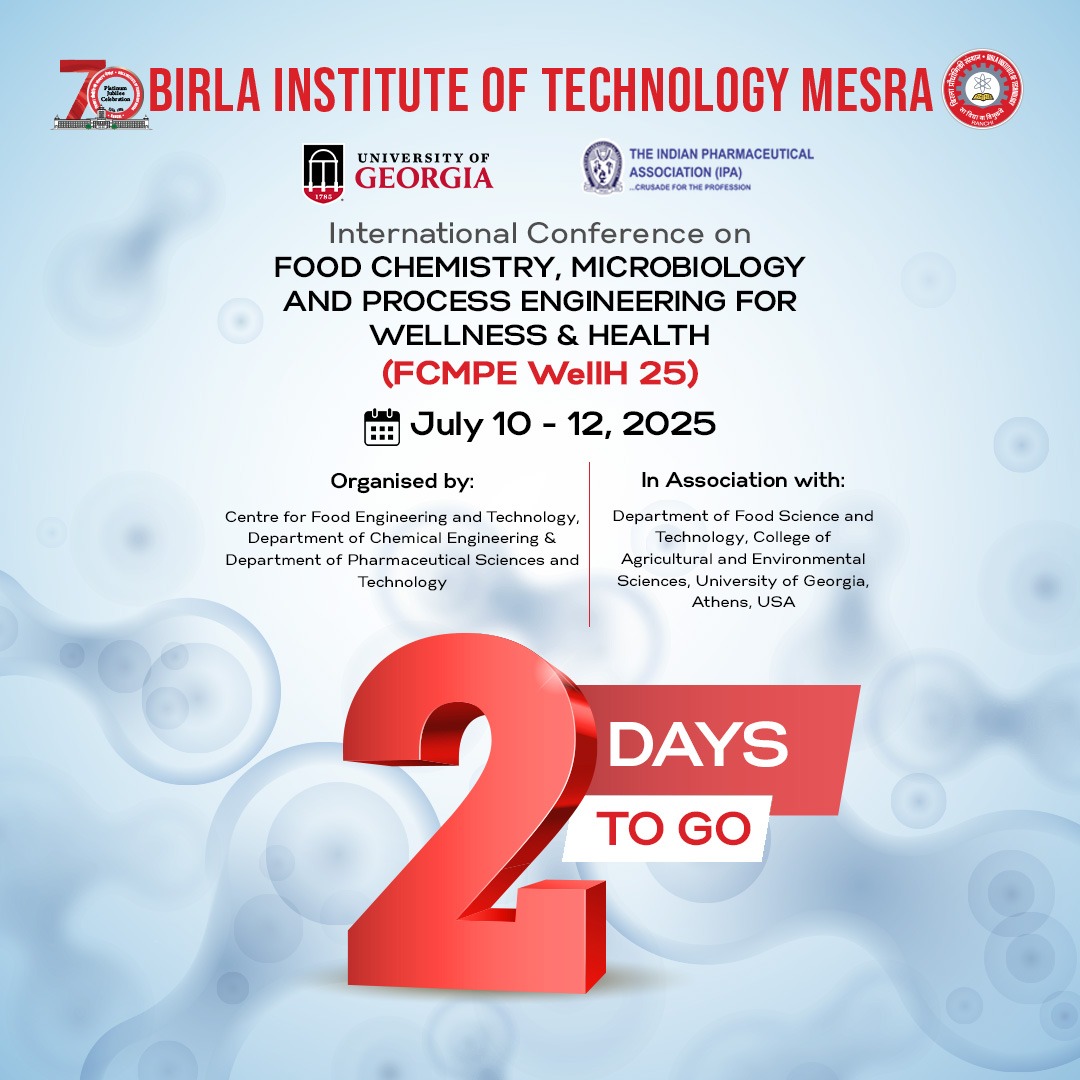 Just 2 Days to Go!

Get ready for the #InternationalConference on Food Chemistry, Microbiology, and Process Engineering for Wellness &amp; Health (FCMPE WELLH 25)

Dates: July 10–12, 2025
Venue: #BITMesra

#FCMPEWELLH25 #FoodChemistry #Microbiology #WellnessAndHealth