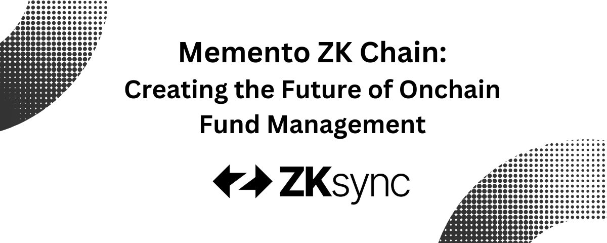Memento ZK Chain: Creating the Future of Onchain Fund Management