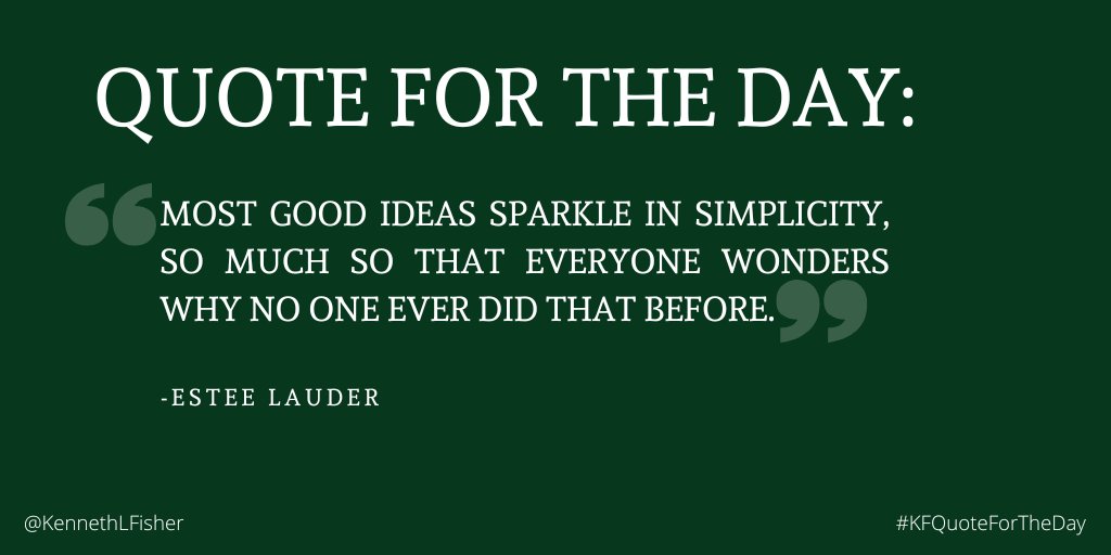 Quote for the Day: “Most good ideas sparkle in simplicity, so much so that everyone wonders why no one ever did that before.” -Estee Lauder
#KFQuoteForTheDay