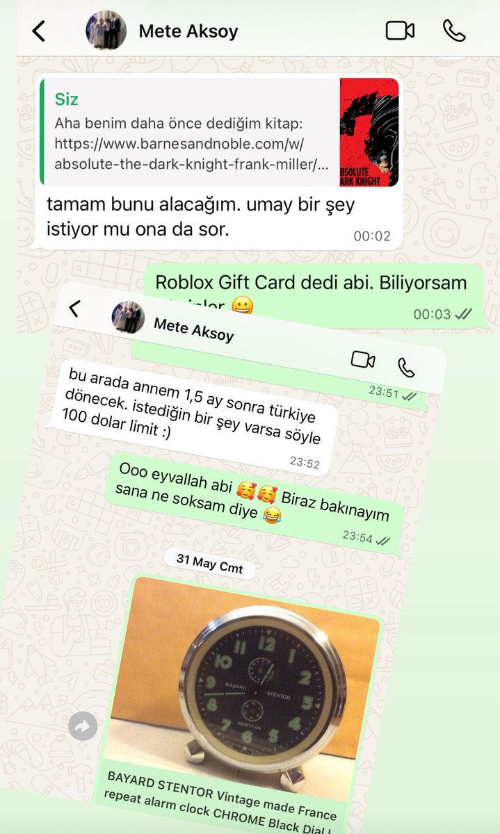 Sağ olsun Mete Aksoy Amerika dönüşlerinde kim geliyorsa beni de unutmaz. En son kurmalı çalar saat istedim. Her sabah uyanınca kendisine evvela sövüp yüzümü yıkayınca dua edeceğim. 🥰