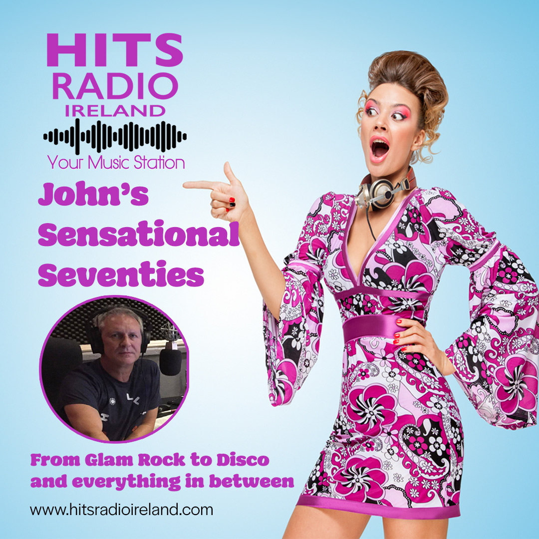 Live on Hits Radio Ireland Now!
Johns Sensational 70's
A trip down memory lane to the 70's
#HitsRadioIreland