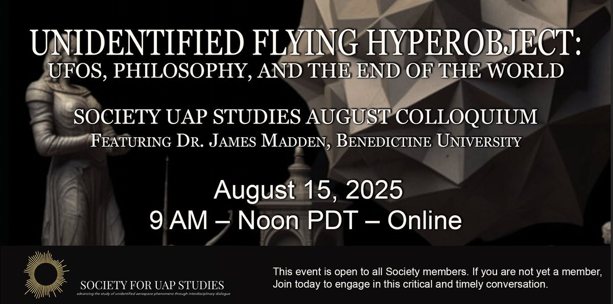 The Society for UAP Studies invites members to our upcoming August Colloquium, featuring Dr. James Madden, Advisory Council member and Professor of Philosophy at Benedictine University.

Dr. Madden will present a guided discussion of his 2023 book, Unidentified Flying