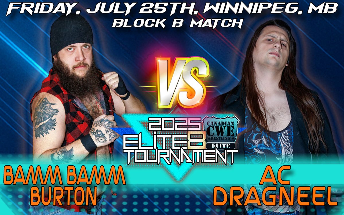 July 25 <a href="/CWECanada/">Canadian Wrestling's Elite</a> Winnipeg, Manitoba:

2025 Elite 8 Tournament Match: Block B- 

<a href="/AdrienBB_Burton/">Adrien Burton</a> vs. 2025 King Of Transcona <a href="/AC_DRAGNEEL/">AC Dragneel</a>