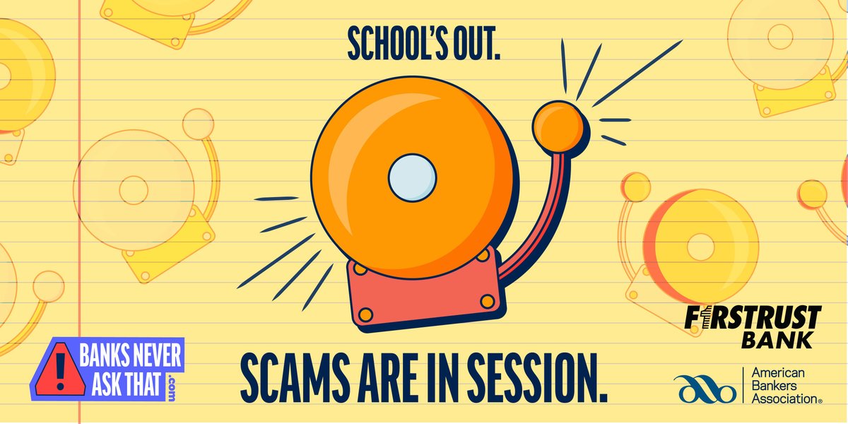 Firstrust Bank (@firstrustbank) on Twitter photo SCHOOL'S OUT, SCAMS ARE IN. 🔔
Class may be dismissed, but scammers are still doing homework on you.
If you get a text, email, or DM with an urgent message to log in to your bank account – IT’S NOT YOUR BANK!
Be scam-smart this summer.
#BanksNeverAskThat
Member FDIC SCHOOL'S OUT, SCAMS ARE IN. 🔔
Class may be dismissed, but scammers are still doing homework on you.
If you get a text, email, or DM with an urgent message to log in to your bank account – IT’S NOT YOUR BANK!
Be scam-smart this summer.
#BanksNeverAskThat
Member FDIC