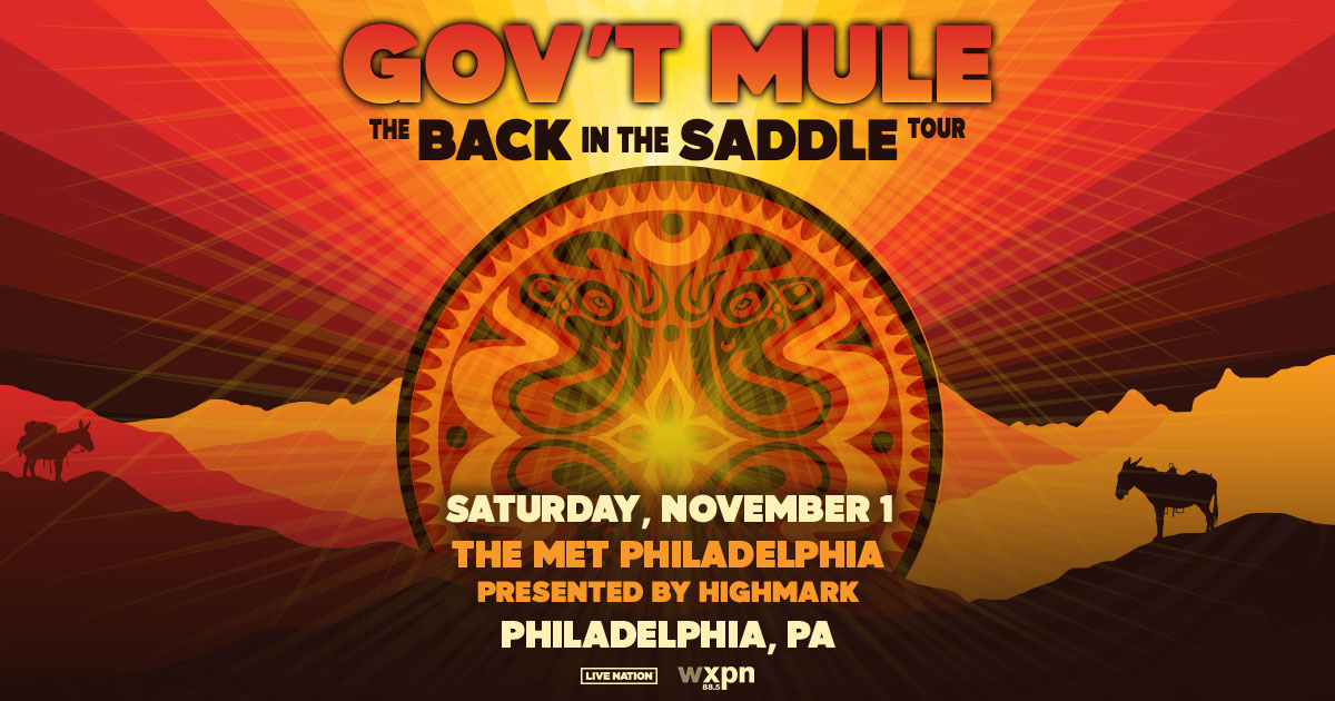 JUST ANNOUNCED 🎸 <a href="/wxpnfm/">WXPN</a> Welcomes <a href="/govtmuleband/">Gov't Mule</a> on the Back In The Saddle Tour at #TheMetPhilly Presented by Highmark on Saturday, November 1!

Presale begins Thursday, July 10 at 10AM [code: LIGHTS]

Tickets go on sale Friday, July 11 at 10AM

🎫 👉 livemu.sc/3TWL8DQ