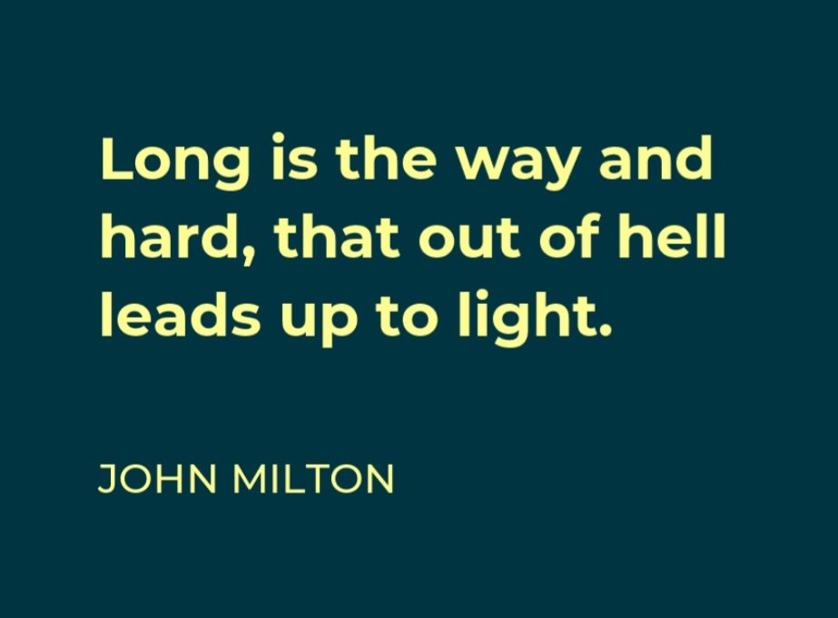 This John Milton quote also comes to mind: