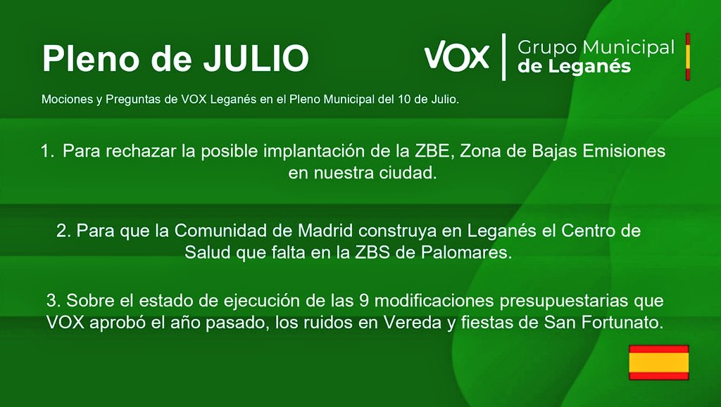 VOX Leganés (@vox_leganes) on Twitter photo 🏛 PLENO Ordinario del 10 Julio:
1️⃣ MOCIÓN para rechazar la Zona de Bajas Emisiones en #Leganés
2️⃣ MOCIÓN para construir el CentroSalud que falta en la ZBS Palomares
3️⃣ 11 PREGUNTAS: estado 9 ModPresup, ruidos en Vereda y Fiestas San Fortunato.
#PorUnaEspañaNuevaYDecente💪🇪🇦 🏛 PLENO Ordinario del 10 Julio:
1️⃣ MOCIÓN para rechazar la Zona de Bajas Emisiones en #Leganés
2️⃣ MOCIÓN para construir el CentroSalud que falta en la ZBS Palomares
3️⃣ 11 PREGUNTAS: estado 9 ModPresup, ruidos en Vereda y Fiestas San Fortunato.
#PorUnaEspañaNuevaYDecente💪🇪🇦
