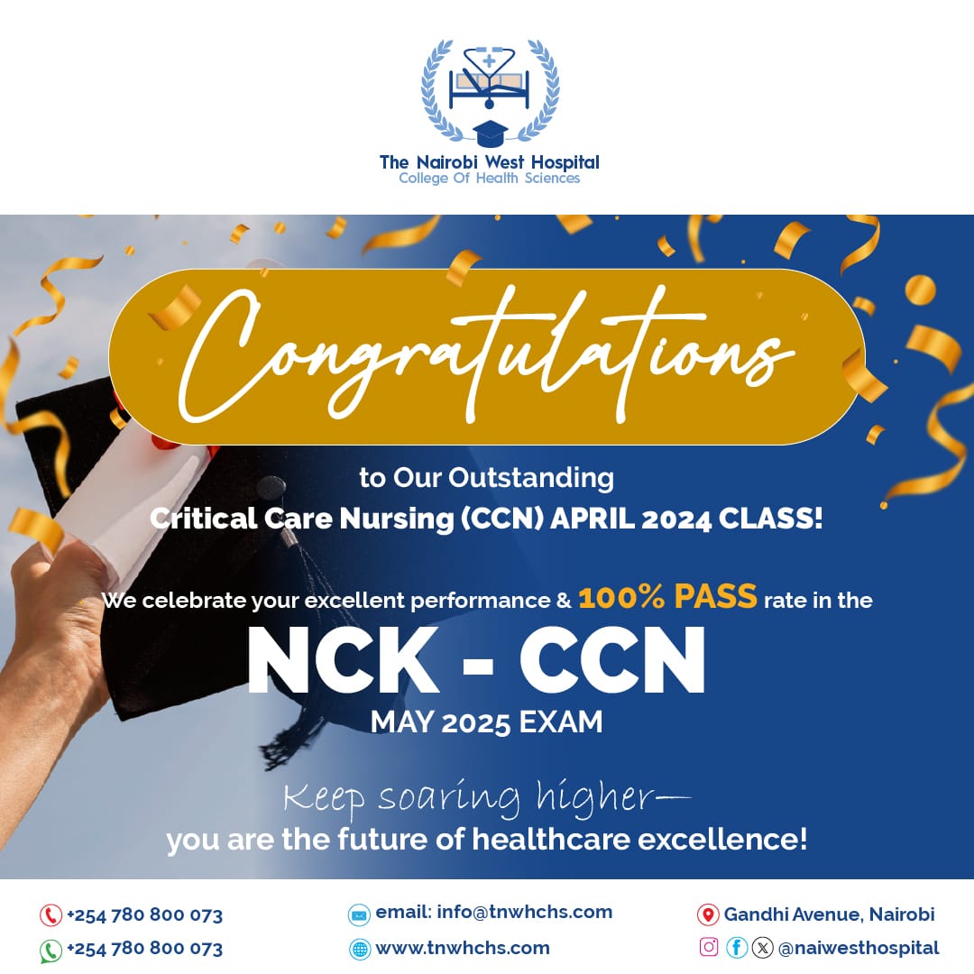 The Nairobi West Hospital College of Health Sciences proudly celebrates the exceptional success of our April 2024 Critical Care Nursing (CCN) class, who achieved a 100% pass rate in the NCK National Examination—for the second consecutive year.

We also extend our congratulations