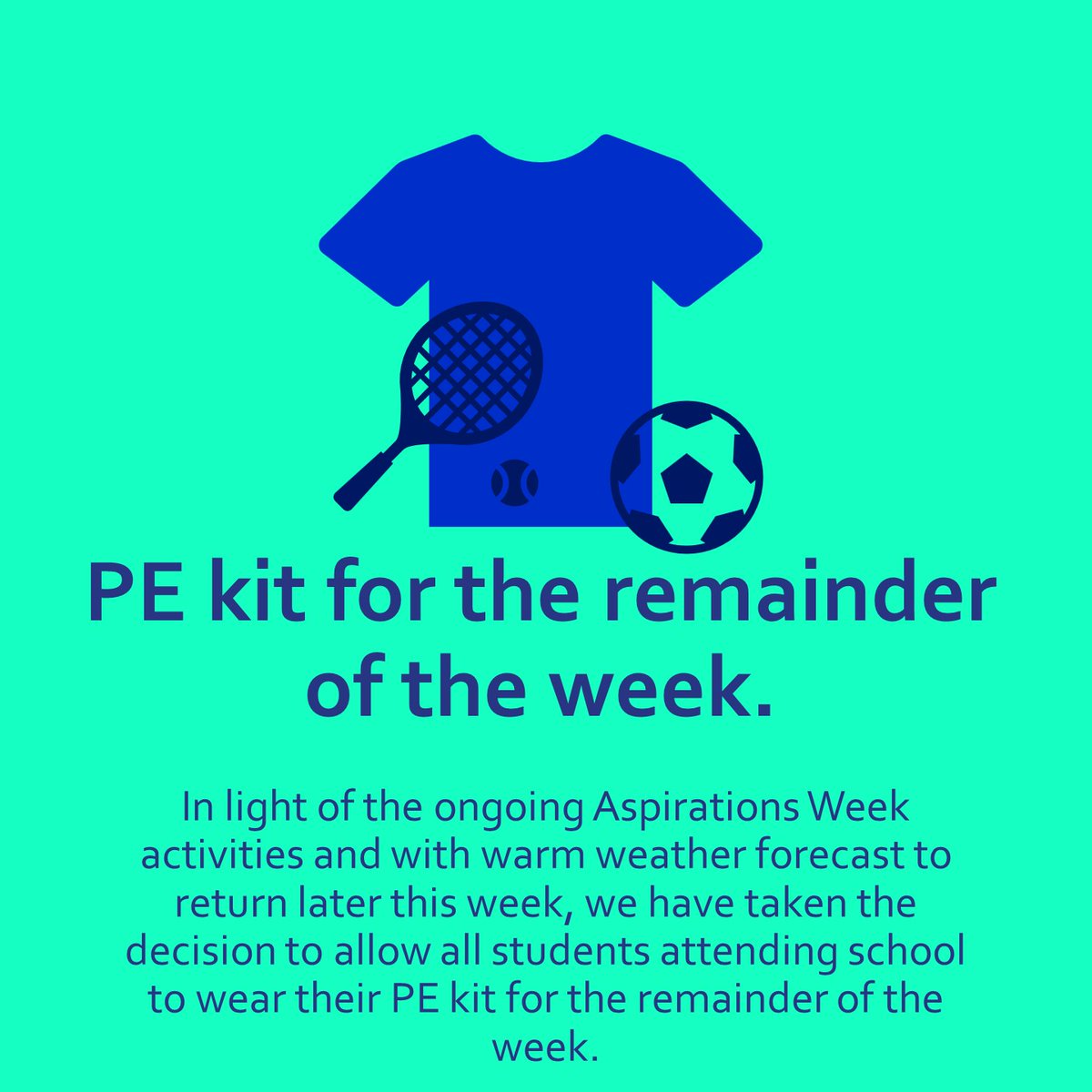 In light of Aspirations Week activities and with warm weather forecast, we have taken the decision to allow students attending school to wear their PE kit for the remainder of the week. Students are reminded that they must attend with their timetable, books and equipment.
