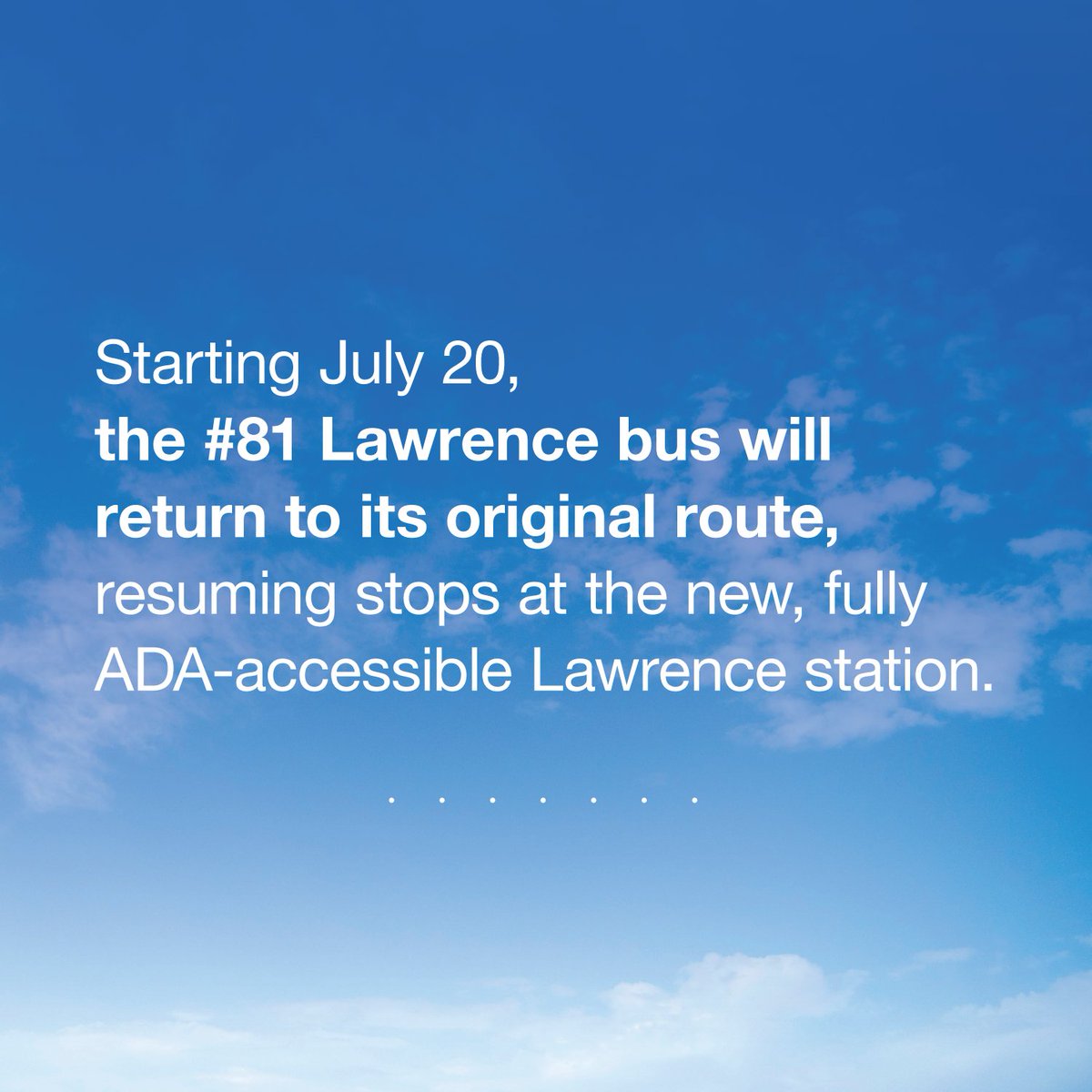 CTARPM's tweet image. Starting July 20, the #81 Lawrence bus returns to its original route, serving the new, fully accessible Lawrence station. It will no longer stop at the Wilson station. Thank you for your patience as we worked to modernize your Red and Purple lines. We got there together. #CTARPM