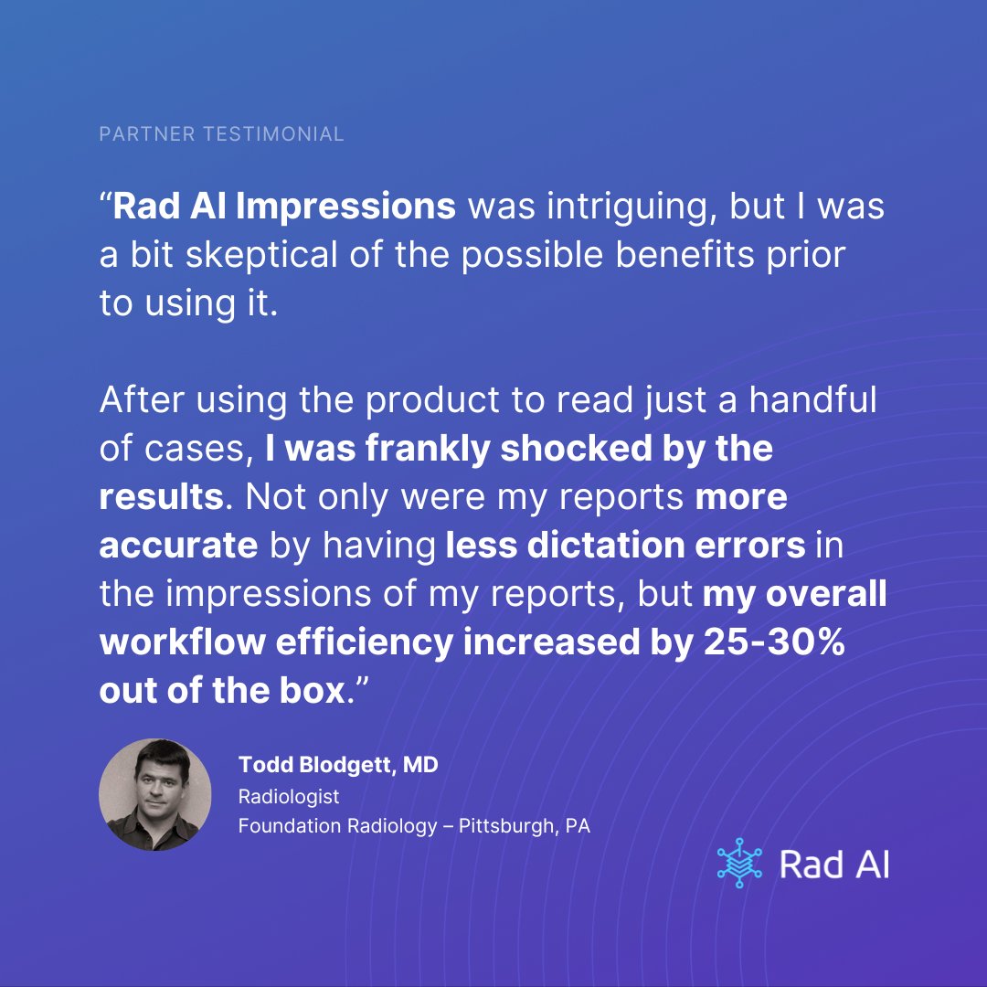 radai's tweet image. “I was a bit skeptical… then I was shocked by the results.”
That’s how Todd Blodgett, Radiologist at Foundation Radiology, described his experience with Rad AI Impressions.
Curious what Rad AI Impressions could do for your practice?
👉 Request a demo today.