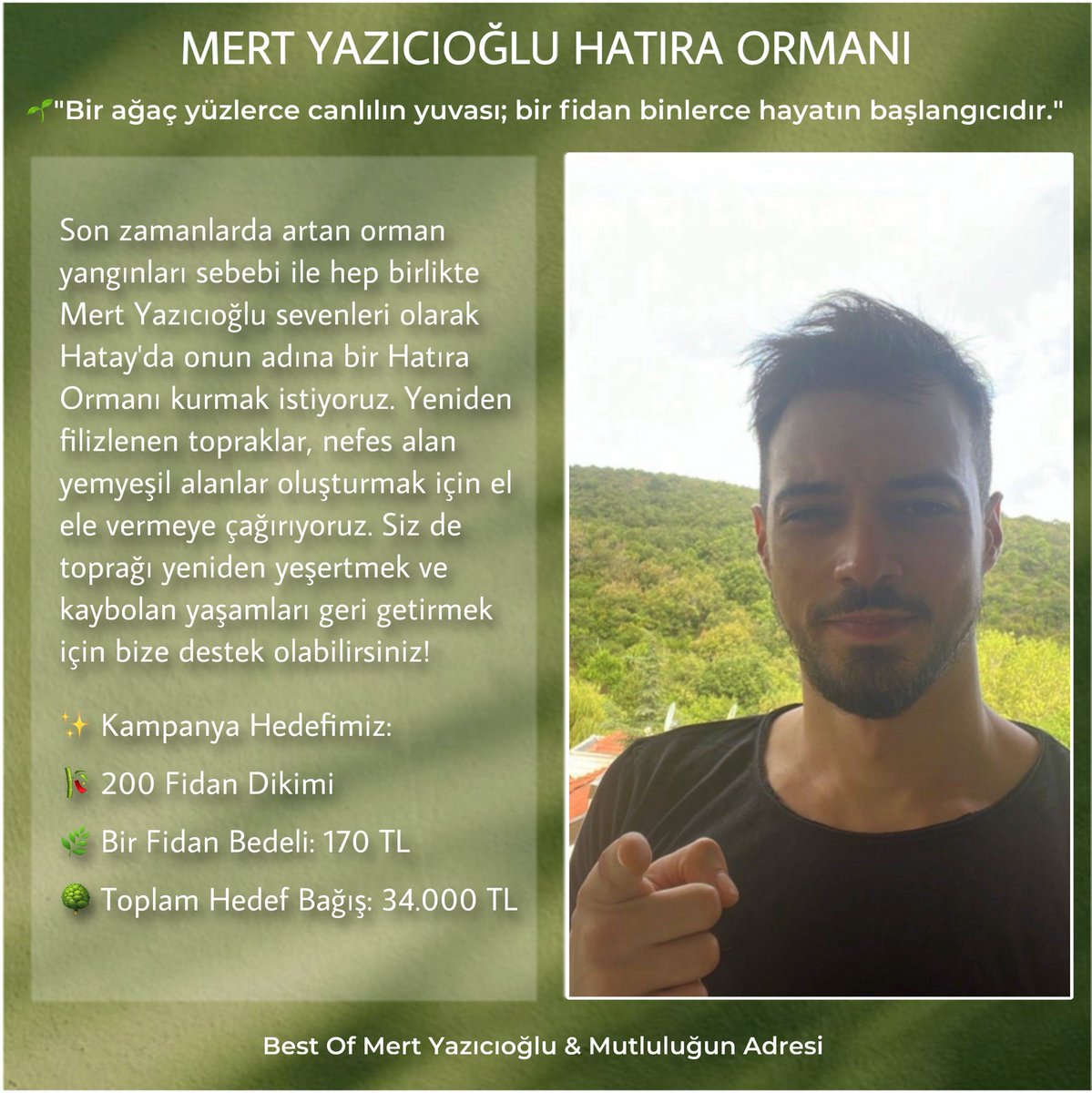 Son zamanlarda artan orman yangınları sebebi ile <a href="/merttyazicioglu/">Mert Yazıcıoğlu</a> adına Hatay’da Hatıra Ormanı kuruyoruz. Siz de bıraktığımız linkten fidan bağışında bulunabilirsiniz. Umutları birlikte büyütelim!
#MertYazıcıoğlu 

fonzip.com/mutlulugunadre…