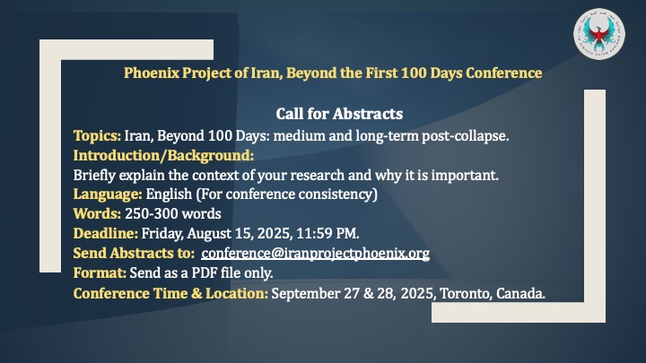 PhoenixprjIran's tweet image. Phoenix Project of Iran, Beyond the First 100 Days Conference
Call for Abstracts
Topics: Iran, Beyond 100 Days: medium and long-term post-collapse.
Introduction/Background:
Briefly explain the context of your research and why it is important.
Language: English (For conference…