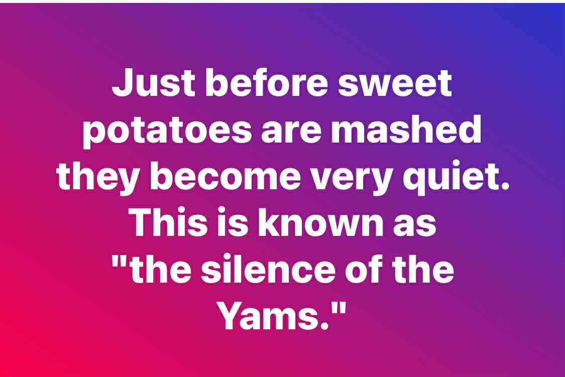 Just before sweet
Potatoes are mashed ................