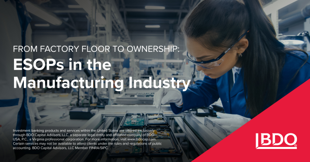 Selling to an ESOP remains a popular exit strategy for manufacturing business owners, offering flexibility and significant tax benefits. Find out of this strategy is right for your company, via BDO. bdousa.com/4kvDA65