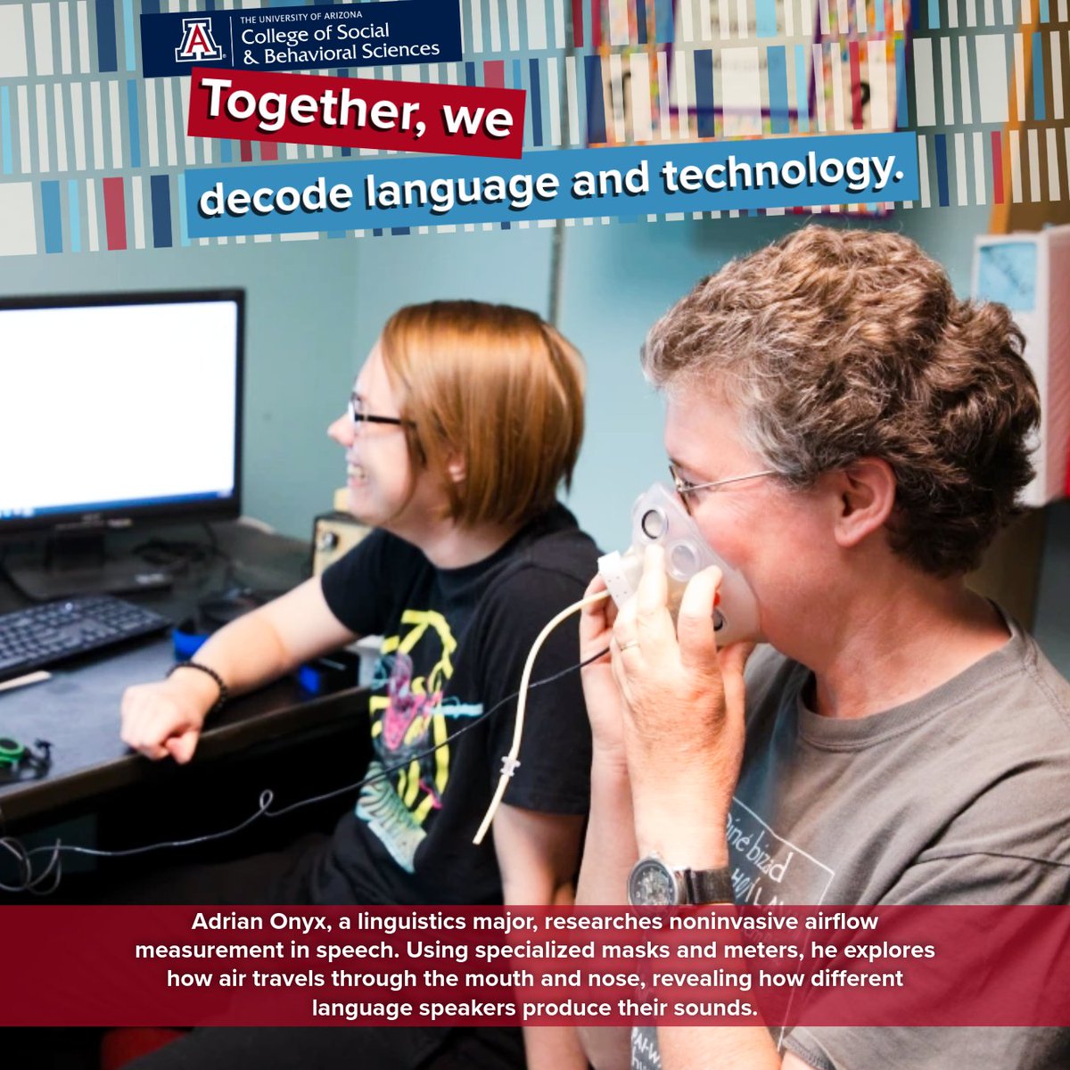 U of A College of SBS (@uarizonasbs) on Twitter photo Adrian Onyx, a Linguistics major at @UArizona, studies how air moves through the mouth and nose during speech. Using special masks and sensors, his research sheds light on how speakers of different languages produce sounds.
bit.ly/44mXrhU
<a href="/uazresearch/">University of Arizona Research</a> Adrian Onyx, a Linguistics major at @UArizona, studies how air moves through the mouth and nose during speech. Using special masks and sensors, his research sheds light on how speakers of different languages produce sounds.
bit.ly/44mXrhU
<a href="/uazresearch/">University of Arizona Research</a>