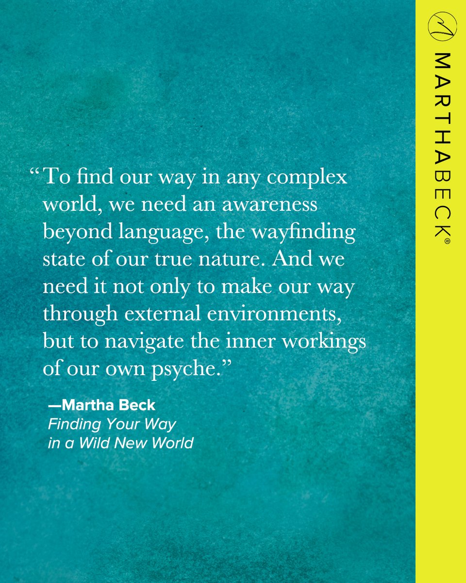 To find our way in any complex world, we need an awareness beyond language, the wayfinding state of our true nature. And we need it not only to make our way through external environments, but to navigate the inner workings of our own psyche.

marthabeck.com/product/findin…