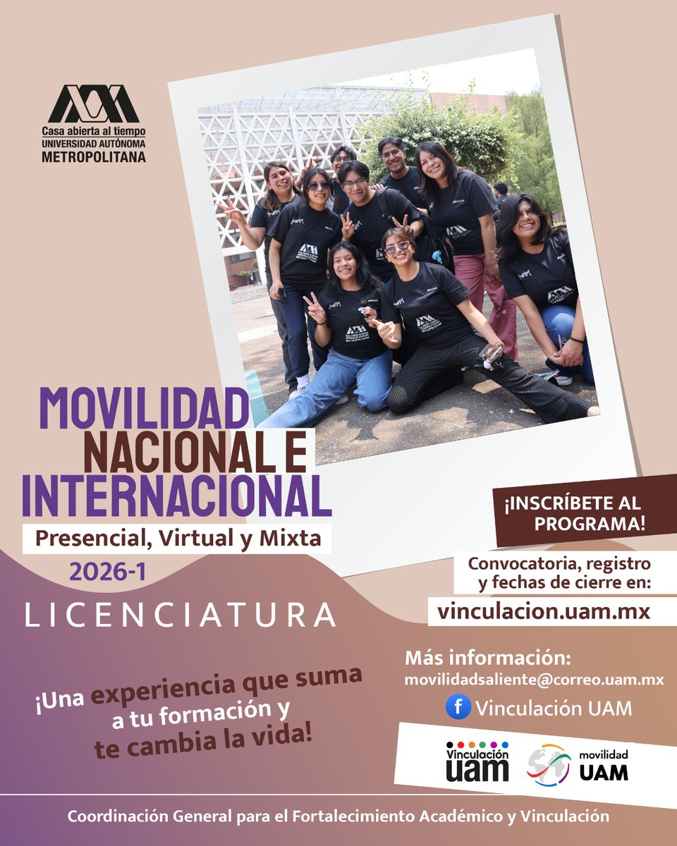 Alumna, Alumno #SoyUAM de LICENCIATURA:

¡Ya están abiertas las Convocatorias de Movilidad Nacional e Internacional 2026-1!
Elige entre modalidades presencial, virtual o mixta y amplía tu visión académica y personal

🌐 Consulta las bases: goo.su/PJmksi
🗓️ Registro al