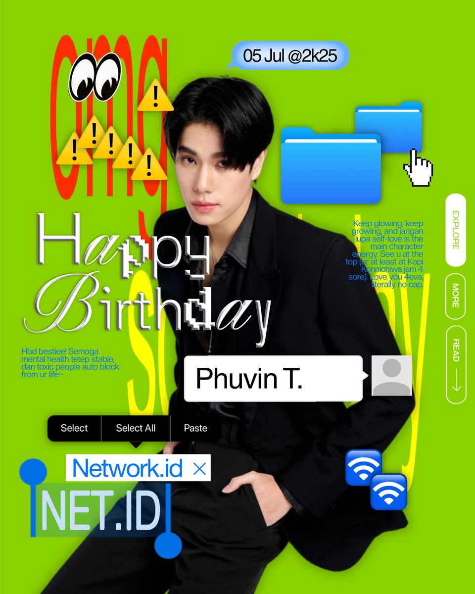 TheNetwork_id's tweet image. (2k25onCash@net.id)    *BIRTHday—¿    PARTY:    Semoga umur baru lu jadi titik checkpoint buat jadi versi paling edgy, paling nyeni, dan paling lu dari diri lu sendiri.ㅤi.e. Phuvin Tangarchieyuen    📢    &quot;5 July&quot;    #NetID