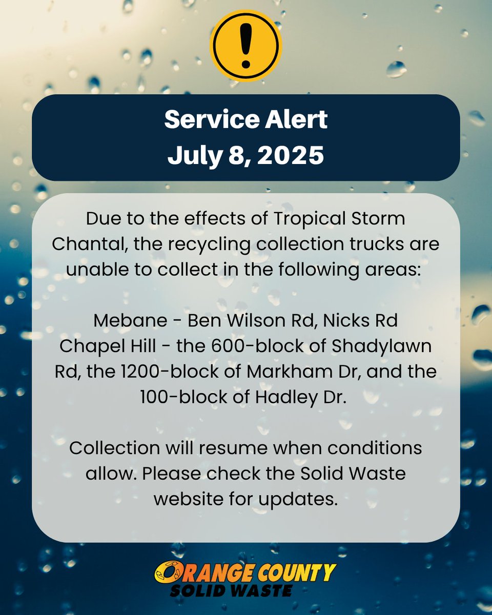 Tuesday, July 8: Due to the effects of Tropical Storm Chantal, the recycling collection trucks are unable to collect in the following areas:

Mebane - Ben Wilson Rd, Nicks Rd
Chapel Hill - the 600-block of Shadylawn Rd, the 1200-block of Markham Dr, and the 100-block of Hadley Dr