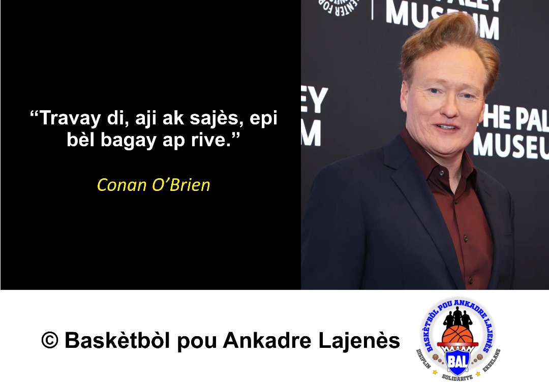 Sitasyon pou seyans antrènman Vandredi 4 jiyè an te yon sitasyon Conan O’Brien.
.
.
. 
#TravayDi #AjiAkSajès #Sitasyon #SitasyonJodia #BALAyiti