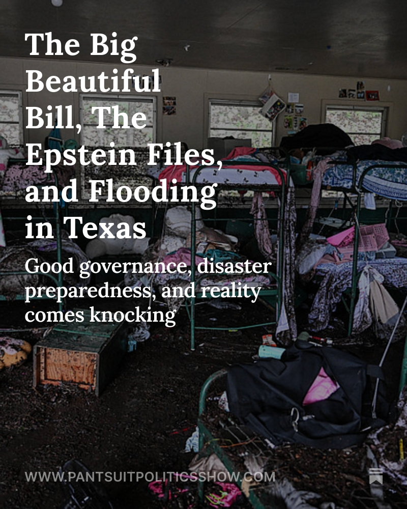 It turns out, we've never done an episode on the (apparently non-existent) Epstein Files. Today we fix that.

But, the bulk of our energy is devoted to the flooding in Texas and what we can do to honor the lives lost in this tragedy (hint: invest in emergency preparedness now)
