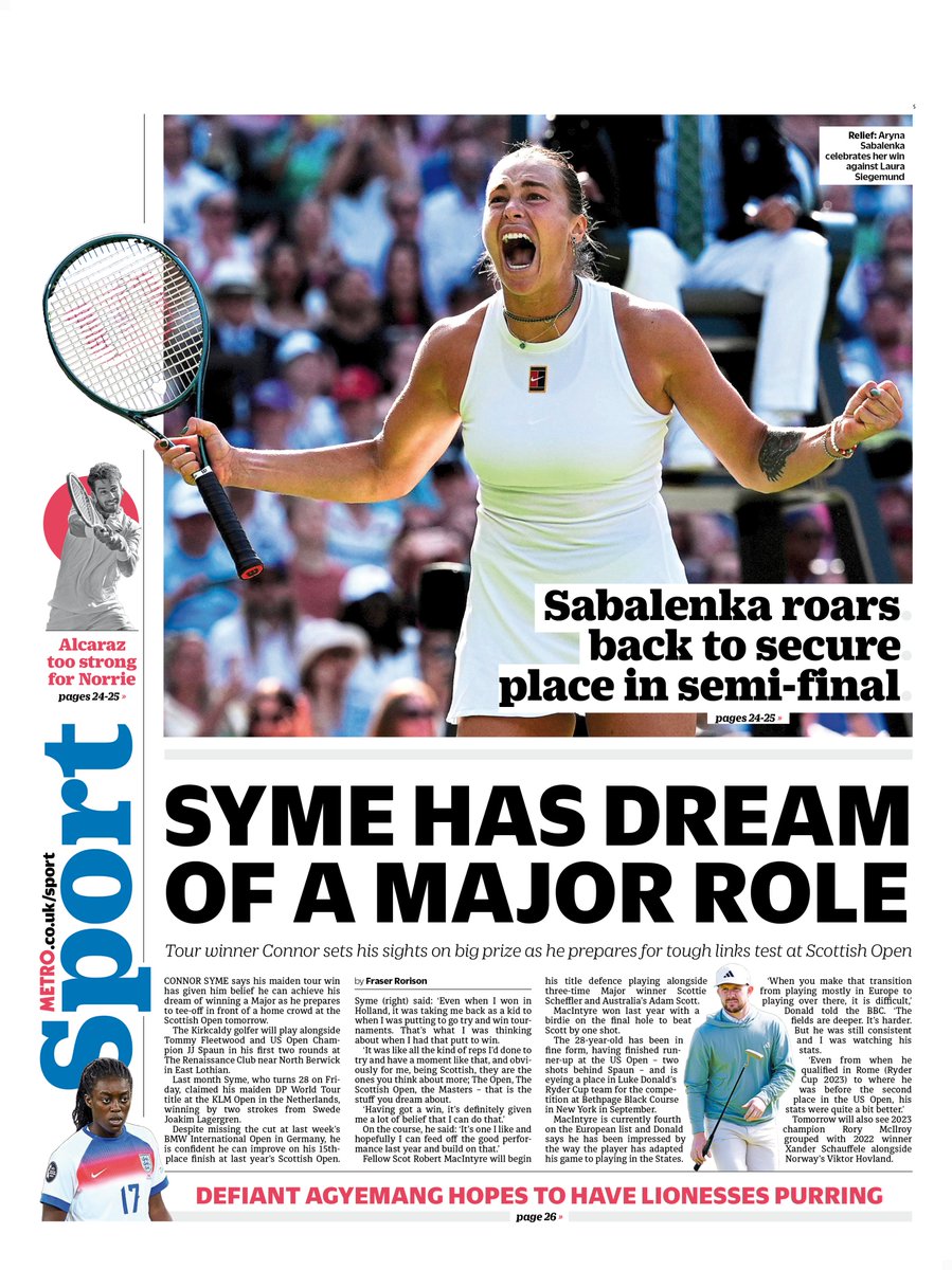 Wednesday's back page                                   

SYME HAS DREAM
OF A MAJOR ROLE

Tour winner Connor sets his sights on big prize as he prepares for tough links test at Scottish Open

#TomorrowsPapersToday #scotpapers #skypapers #BBCPapers #scottishfootball