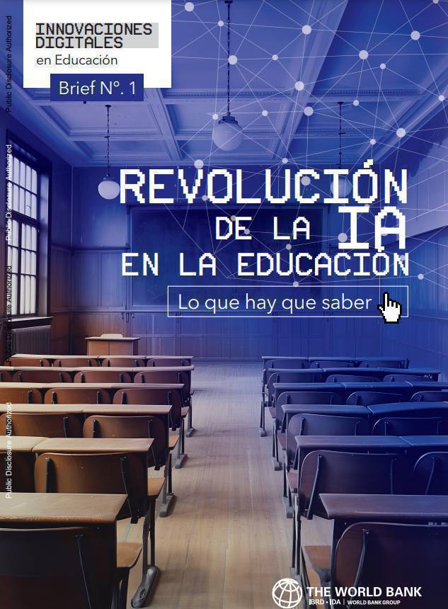Informe: La Revolución de la Inteligencia Artificial en la Educación: Lo que Hay que Saber  Banco Mundial  

El éxito o fracaso de uso dependerá de la manera en la que se implemente
documents1.worldbank.org/curated/en/099…