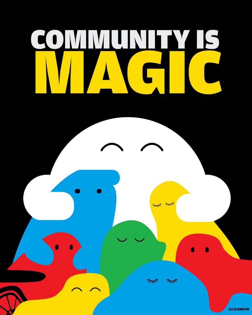 Now more than ever, community is everything. It's what keeps us grounded, loved, and safe.

Hold one another tight!