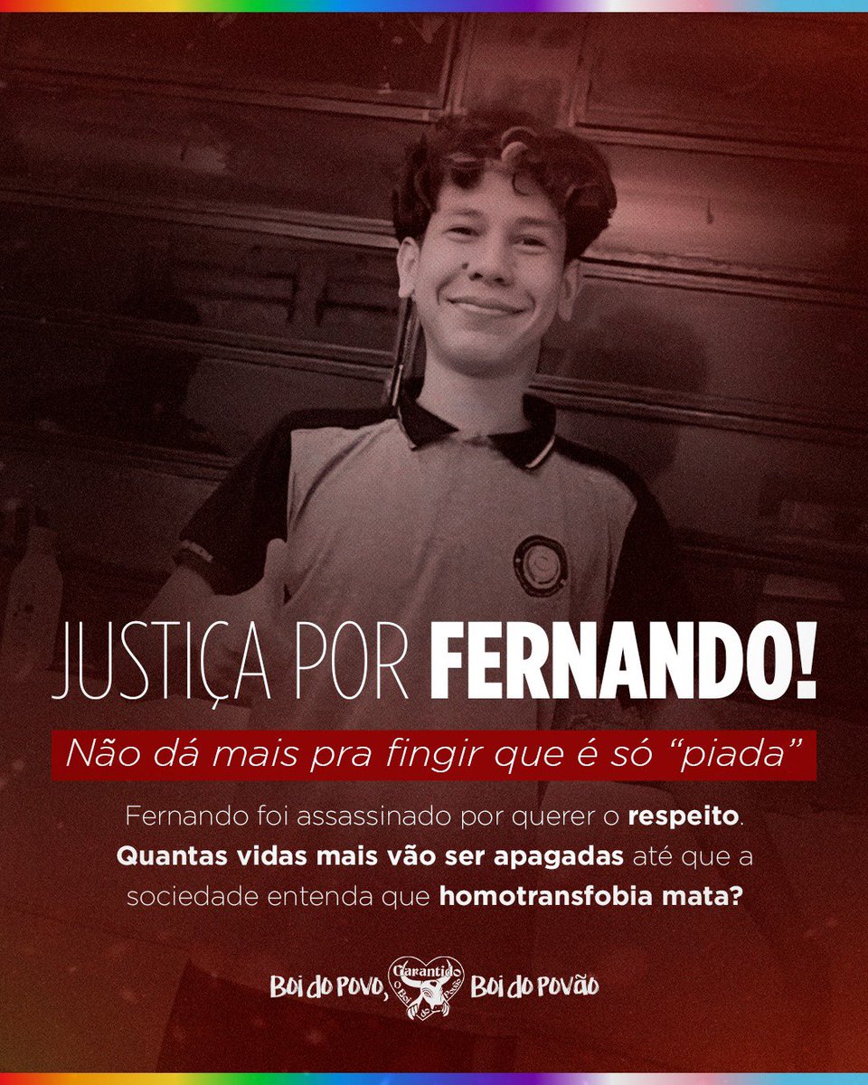 JUSTIÇA POR FERNANDO!

O Brasil assiste, com indignação e profundo pesar, ao brutal assassinato de Fernando Vilaça da Silva, jovem de apenas 17 anos, vítima de agressão física após questionar uma piada homofóbica feita contra ele. Fernando faleceu no último sábado (5).