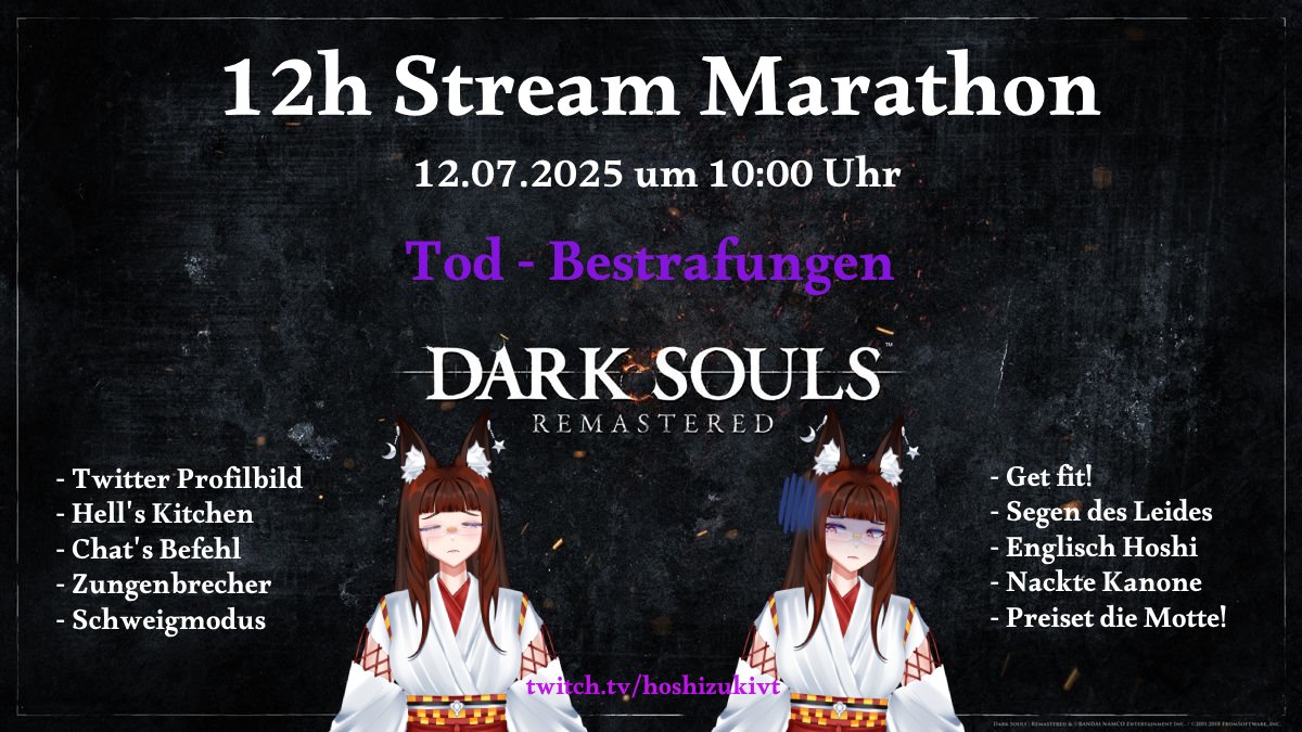 HoshizukiVT's tweet photo. ⛩️Informationen für den 12h Marathon Stream⛩️
Wupp wupp, liebe Schreinbesucher!
Hiermit erhaltet ihr aktuelle Informationen zu dem anstehenden Dark Souls Remastered 12h Streammarathon am 12.07. um 10 Uhr!
❗️Wichtige Zusatzinfos zu den Subgoals weiter unten!
Das hier ist der Zeitplan mit Voice-Gästen:
10:00-11:00 Solo
11:00-11:45 @DemonLordTion
12:00-12:45 @PrinzessinAria
13:00-13:45 @RenchenVT & @Pingikyu
14:00-15:00 Pause/Karaoke
15:00-16:00 Solo
16:00-16:45 @Astralynia
17:00-17:45 @RaeliaLaubwind
18:00-18:45 @NekoMarv
19:00-20:00 Pause/Karaoke
20:00-20:45 @KitePnP
21:00-22:00 Solo
🎁Info zu den Subgoals und Verlosungen:
Das Abo-Ziel des Marathons sind 100 Subs.
Es gibt 3 Meilensteine, die ihr erreichen könnt:
25 Subs - Ich verlose meine beiden neuen Chibi Küchenmagnete
50 Subs - Ich verlose meine beiden neuen Chibi Küchenmagnete und meine Daki- + Acryl-Keychains
100 Subs - Ich verlose ein Paket mit allen Merchartikeln aus meinem Ko-Fi-Shop + Postkarten, die es nur auf der Dokomi zu bekommen gab. Wert liegt bei über 100€!
‼️Wichtige Infos zu den 100 Subs:
Es werden 2 Pakete verlost!
1 Paket beim Erreichen des Meilensteins unter allen teilnehmenden Zuschauern.
Paket Nr. 2 wird am Ende des Marathons unter allen Teilnehmern verlost, die mind. 1 Sub während des Events gekauft und/oder verschenkt haben!
Ich freue mich riesig auf den Stream!
Lasst uns ganz viel Spaß haben und einen wunderschönen Tag erleben 🥰