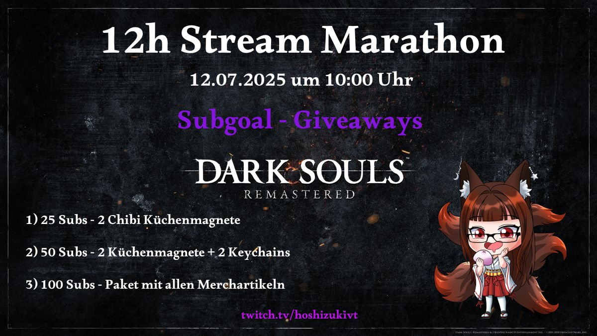 HoshizukiVT's tweet photo. ⛩️Informationen für den 12h Marathon Stream⛩️
Wupp wupp, liebe Schreinbesucher!
Hiermit erhaltet ihr aktuelle Informationen zu dem anstehenden Dark Souls Remastered 12h Streammarathon am 12.07. um 10 Uhr!
❗️Wichtige Zusatzinfos zu den Subgoals weiter unten!
Das hier ist der Zeitplan mit Voice-Gästen:
10:00-11:00 Solo
11:00-11:45 @DemonLordTion
12:00-12:45 @PrinzessinAria
13:00-13:45 @RenchenVT & @Pingikyu
14:00-15:00 Pause/Karaoke
15:00-16:00 Solo
16:00-16:45 @Astralynia
17:00-17:45 @RaeliaLaubwind
18:00-18:45 @NekoMarv
19:00-20:00 Pause/Karaoke
20:00-20:45 @KitePnP
21:00-22:00 Solo
🎁Info zu den Subgoals und Verlosungen:
Das Abo-Ziel des Marathons sind 100 Subs.
Es gibt 3 Meilensteine, die ihr erreichen könnt:
25 Subs - Ich verlose meine beiden neuen Chibi Küchenmagnete
50 Subs - Ich verlose meine beiden neuen Chibi Küchenmagnete und meine Daki- + Acryl-Keychains
100 Subs - Ich verlose ein Paket mit allen Merchartikeln aus meinem Ko-Fi-Shop + Postkarten, die es nur auf der Dokomi zu bekommen gab. Wert liegt bei über 100€!
‼️Wichtige Infos zu den 100 Subs:
Es werden 2 Pakete verlost!
1 Paket beim Erreichen des Meilensteins unter allen teilnehmenden Zuschauern.
Paket Nr. 2 wird am Ende des Marathons unter allen Teilnehmern verlost, die mind. 1 Sub während des Events gekauft und/oder verschenkt haben!
Ich freue mich riesig auf den Stream!
Lasst uns ganz viel Spaß haben und einen wunderschönen Tag erleben 🥰