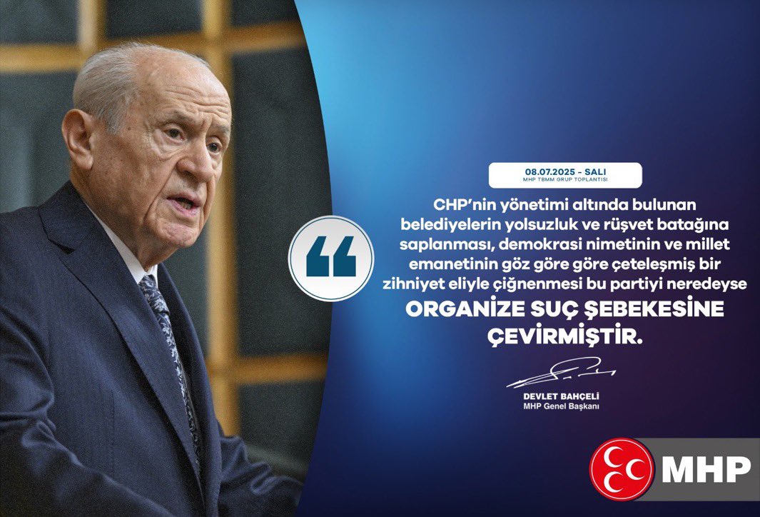 CHP’nin yönetimi altında bulunan belediyelerin yolsuzluk ve rüşvet batağına saplanması, demokrasi nimetinin ve millet emanetinin göz göre göre çeteleşmiş bir zihniyet eliyle çiğnenmesi bu partiyi neredeyse organize suç şebekesine çevirmiştir.

MHP Genel Başkanı
Devlet BAHÇELİ