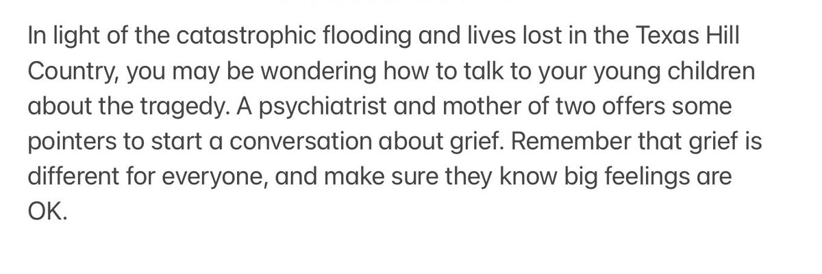 In light of the catastrophic flooding and lives lost in the Texas Hill Country, you may be wondering how to talk to your young children about the tragedy. A psychiatrist and mother of two offers some pointers to start a conversation about grief. tinyurl.com/ARCarticle270