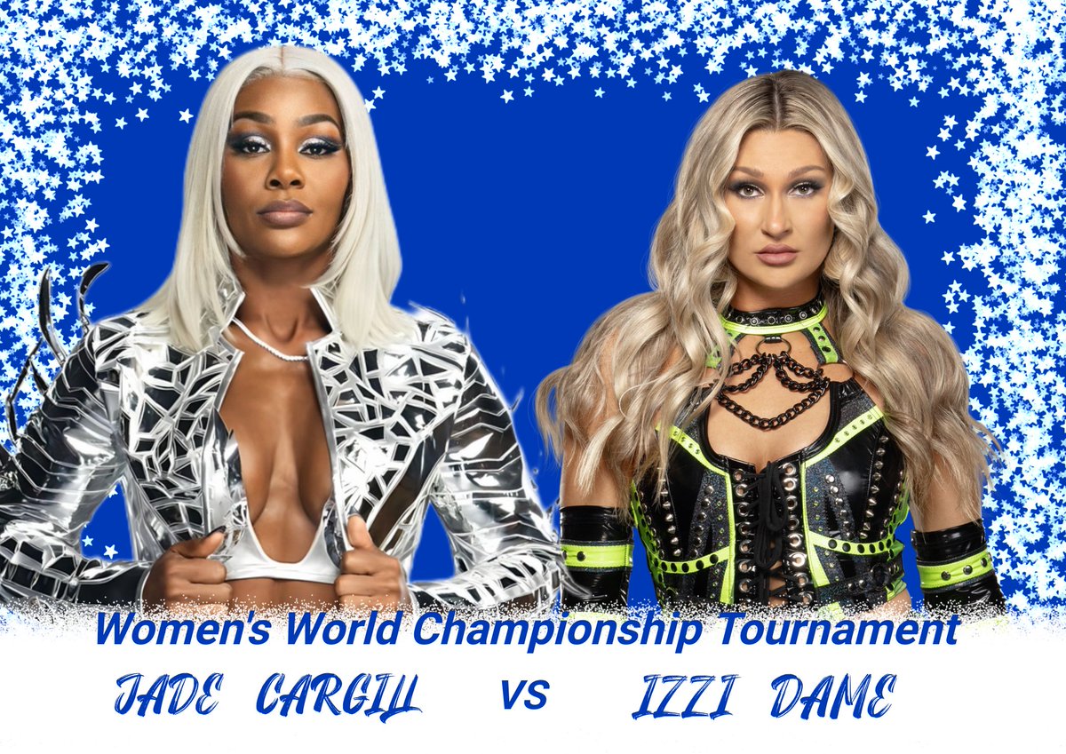 Women's World Championship Tournament Match 

Jade Cargill (0-0-0) [<a href="/03Wrestling_Fan/">Lasha 🩵</a>]

VS

Izzi Dame (0-0-0) [<a href="/emilyrried/">Emily</a>]