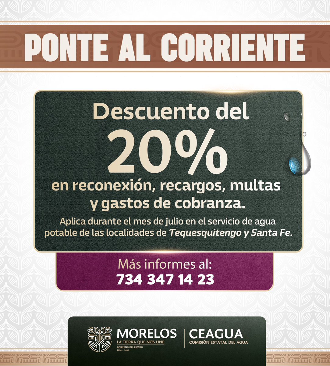 ¡💧Este mes de julio es tu oportunidad para ponerte al corriente!🙌

Si vives en Tequesquitengo o Santa Fe, aprovecha el 20% de descuento en reconexión, recargos, multas y gastos de cobranza del servicio de agua potable. 💸✨

📞 Infórmate al: 734 347 14 23

#LaTierraQueNosUne
