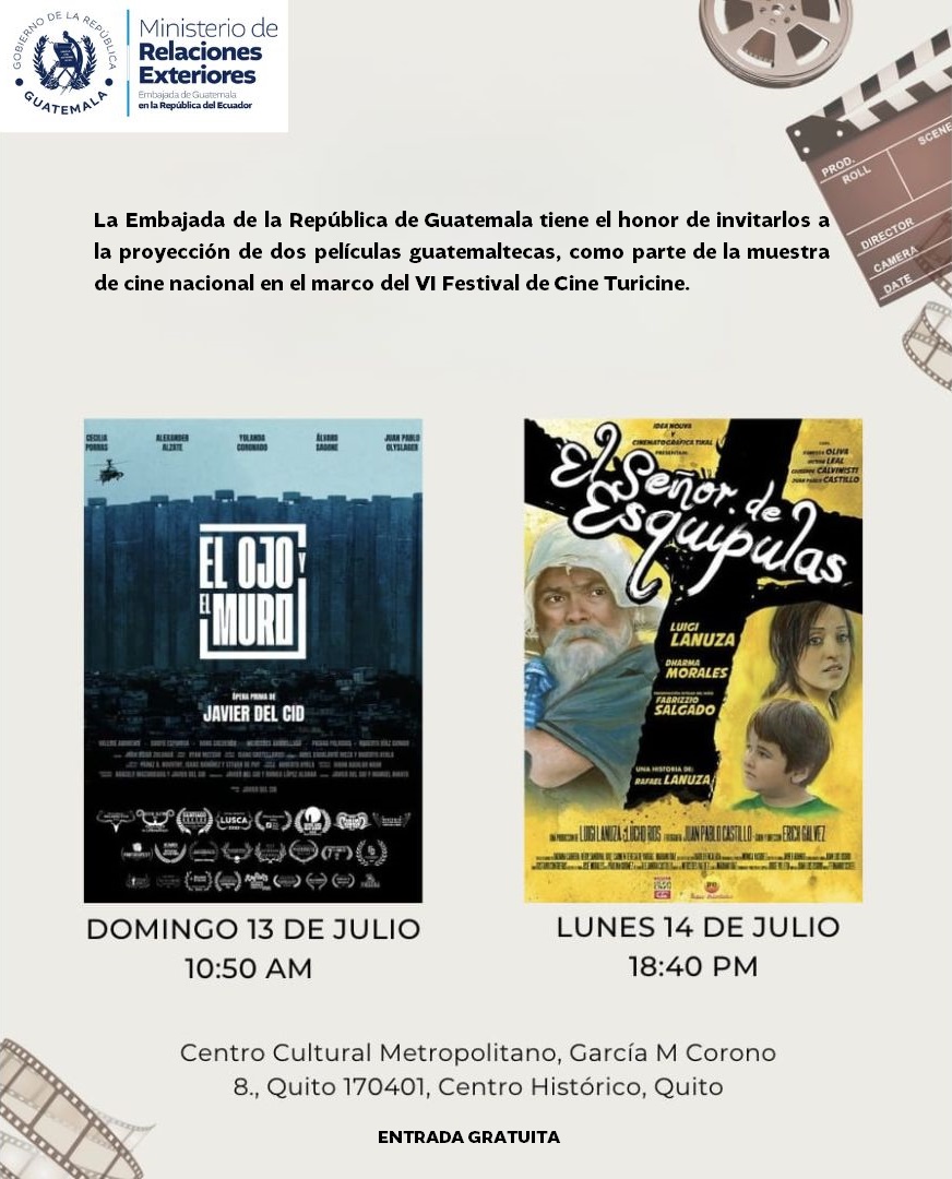¡Cine guatemalteco en Quito!

La <a href="/EmbaGuaEcuador/">Embajada de Guatemala en Ecuador</a> invita a la proyección de dos películas en el VI Festival TURICINE:

📽️ El Ojo y el Muro 
📽️ El Señor de Esquipulas 
📍Centro Cultural Metropolitano | Entrada gratuita 🇬🇹
#GuatemalaEnEcuador #CineGuatemalteco #DiplomaciaCulturalGT