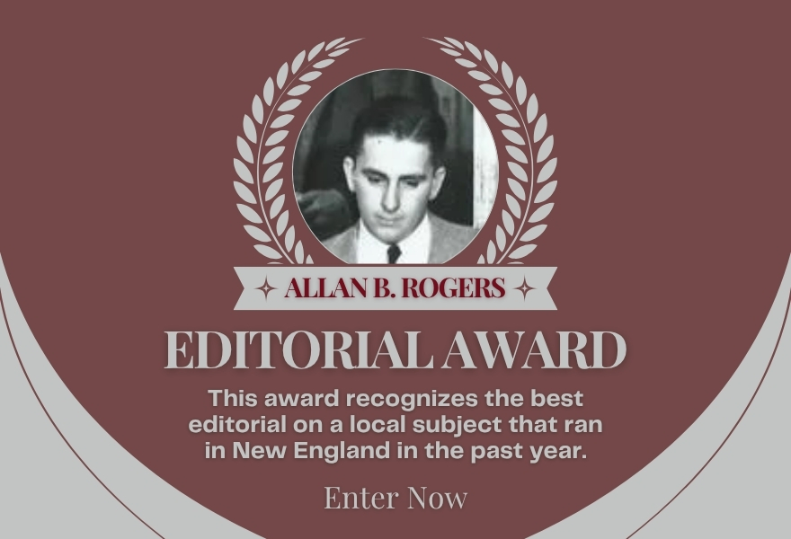 NENPA's tweet image. Enter the Allan B. Rogers Editorial Award, honoring the best editorial on a local subject published in New England. This award recognizes excellence and celebrates the legacy of Allan B. Rogers, the late editor of The Eagle-Tribune. Learn more at nenpa.com/submit-your-be….