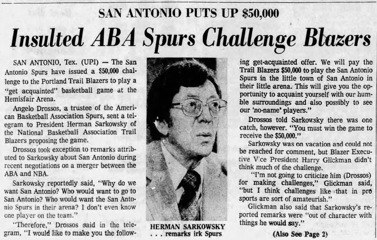 77Blazers's tweet photo. July 8 1974 - The @spurs owner #AngeloDrossos has offered $50K to the @trailblazers for an exhibition game in #SanAntonio, with a catch.
The #Blazers can only collect the money if they win the game.
Drossos made the offer after hearing that #Portland owner #HermanSarkowsky made a remark about the potential merger of six #ABA teams into the @NBA.
Sarkowsky is supposed have asked, "Why do we want San Antonio?" to join the older league. Sarkowsky heads the committee in charge of the potential merger.
In addition, #PearlBrewery, a sponsor of the #Spurs broadcasts, have offered an additional $10K to the pot. Pearl owner #LeeBirdsong noted that the population of "little" San Antonio is over 651K while Portland population is 380K.
The Blazers have not officially responded to the offer though Portland VP #HarryGlickman said the comments don't sound like something he (Sarkowsky) would say.
#RipCity #ThisDateinBlazersHistory #OTD