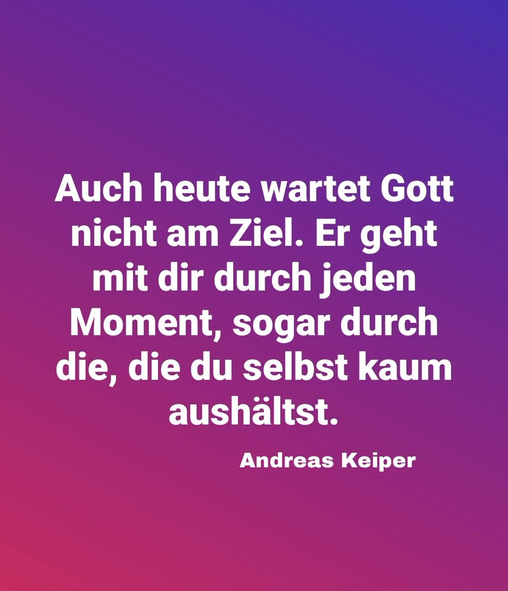 Auch heute wartet Gott nicht am Ziel. Er geht mit dir durch jeden Moment, sogar durch die, die du selbst kaum aushältst.

Andreas Keiper