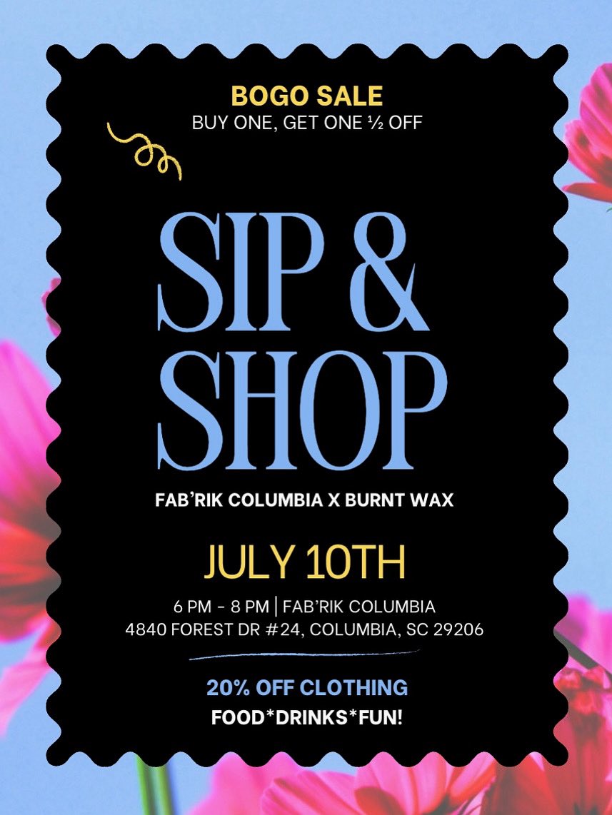 ☀️🔥Burnt Wax BOGO? Say less.
Buy one, get one ½ off

Join us for a Sip &amp; Shop 🥂🛍️ @fabrikcolumbia 
📍 4840 Forest Dr, Suite 25
🗓️ Thursday, July 10 | ⏰ 6–8 PM

👗 20% off all @fabrikcolumbia clothing
🍹 Sips. Snacks. Summer vibes.
Come for the deals, stay for the glow ✨