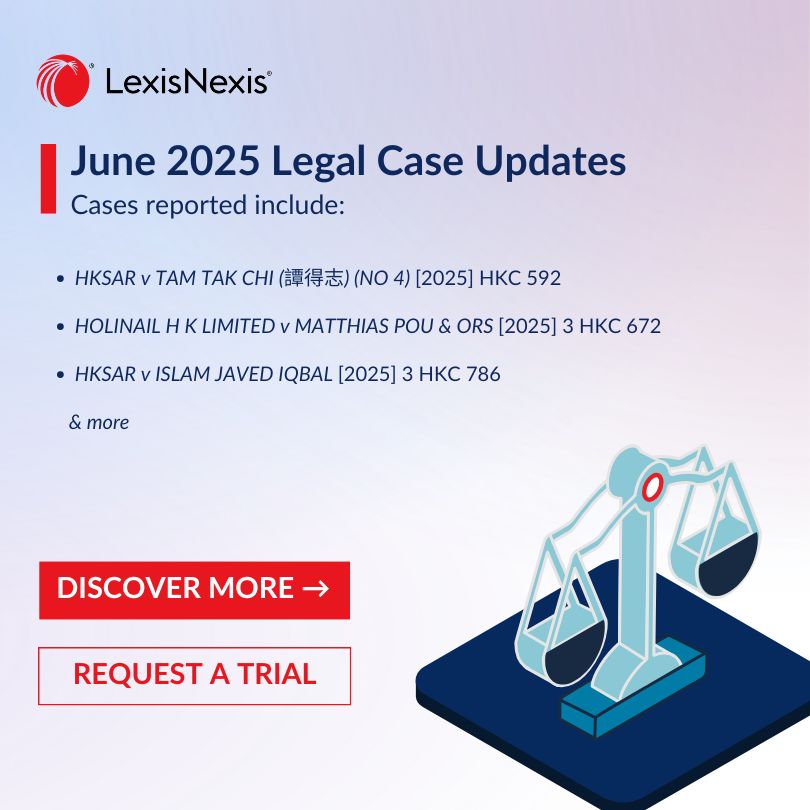 𝗝𝘂𝗻𝗲 𝟮𝟬𝟮𝟱 𝗛𝗼𝗻𝗴 𝗞𝗼𝗻𝗴 𝗖𝗮𝘀𝗲 𝗨𝗽𝗱𝗮𝘁𝗲𝘀 | buff.ly/WmOAE8W

Stay informed with the latest HKC case reports delivered through our new monthly case update newsletter: bit.ly/3F4fDEh

#hongkongcases #caseupdates #lexisplus