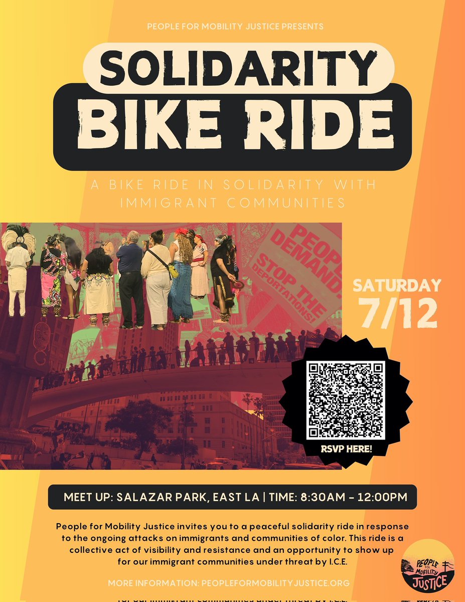 🚲 Join us for a Solidarity Bike Ride!
📍 Salazar Park, East LA
🕣 8:30 a.m. – 12:00 p.m. | 🗓️ Sat, July 12
✊ A peaceful ride standing with immigrant communities and communities of color.
We ride together for visibility, unity, and justice in mobility.
🔗 mobilityjustice.org