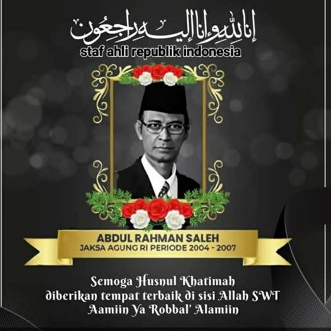 Beserta Seluruh Jajaran Turut berduka cita atas berpulangnya Drs. Abdul Rahman Saleh. M.H., M. Kn Jaksa Agung RI Periode 2004-2007.