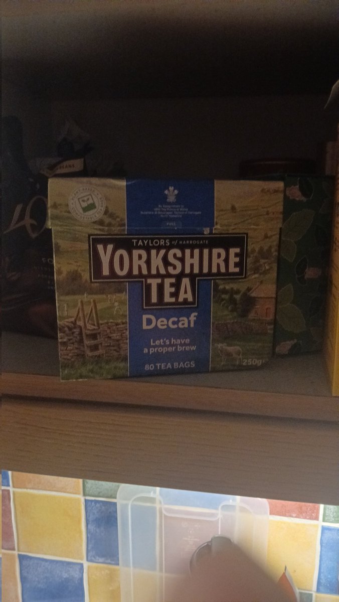 Opened the twa cupboard to decaf Yorkshire. Never felt so betrayed