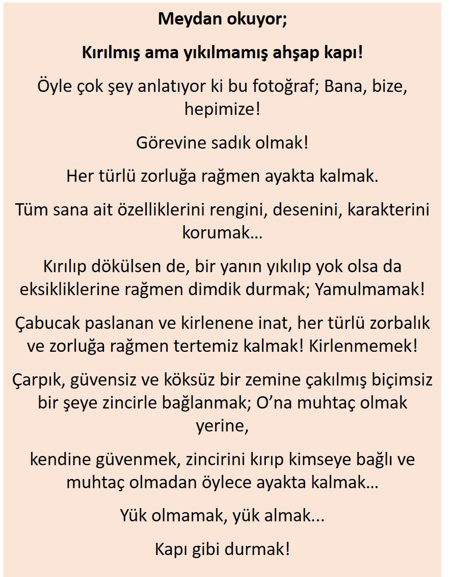 Öyle çok şey anlatıyor ki bu fotoğraf; Bana, bize, hepimize!

Görevine sadık olmak!
Her türlü zorluğa rağmen ayakta kalmak. 

Tüm sana ait özelliklerini rengini, desenini, karakterini korumak…

Kapı gibi durmak!

#kapı #fotoğraf