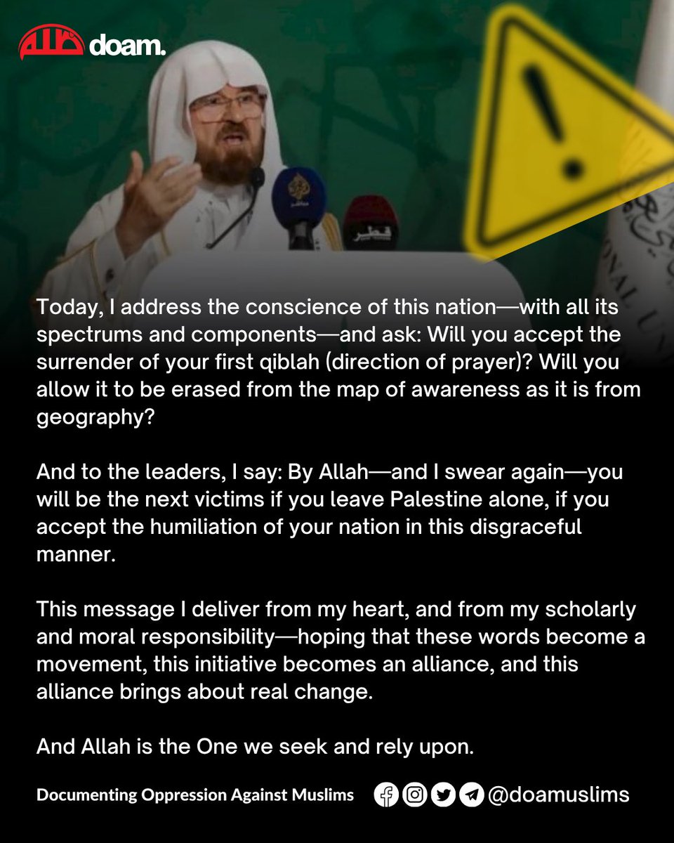 doamuslims's tweet photo. A Message To My Ummah

By Sheikh Ali al-Qaradaghi (President of the International Union of Muslim Scholars)

“I say this with heartfelt sincerity and the conscience of a scholar entrusted with the responsibility of the word: We are no longer in a fleeting moment where reminders or calls to awaken suffice. We are facing an existential threat to our central cause—Jerusalem and Palestine—a direct, grave, and blatant threat, in broad daylight.” 

#Gaza